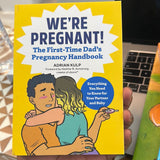 We’re Pregnant: The First Time Dads Pregnancy Handbood