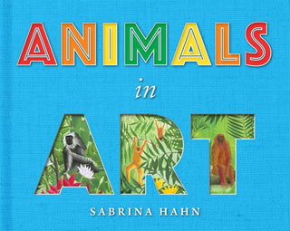 Animals in Art (Sabrina Hahn's Art & Concepts for Kids)