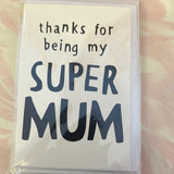 Thanks for being my Super Mum